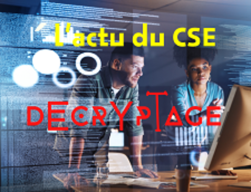 Décryptage : décoder l’actu du CSE – décembre 2023